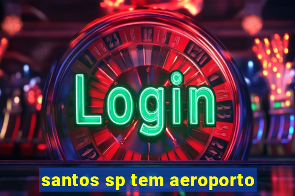 santos sp tem aeroporto